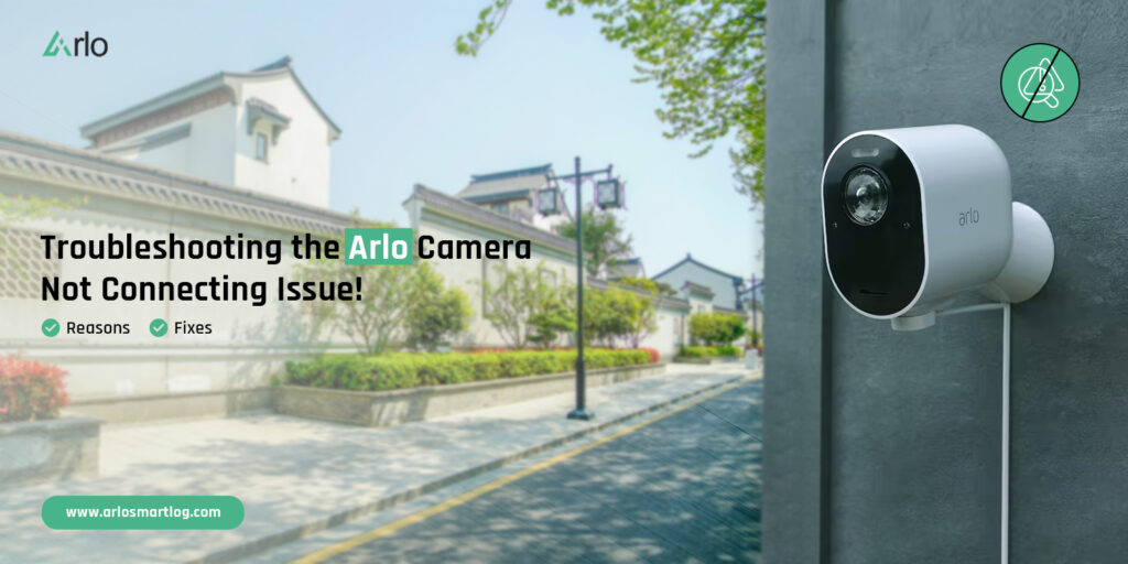 Troubleshooting the Arlo Camera Not Connecting Issue